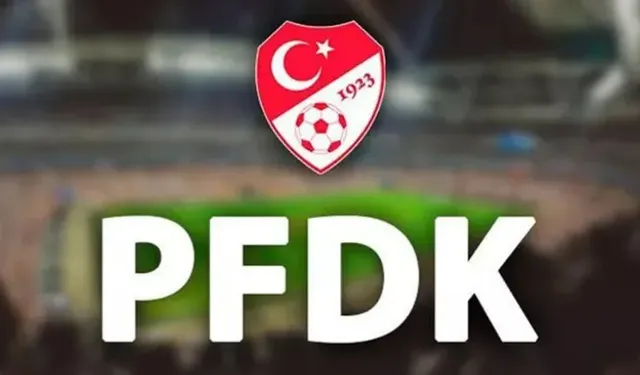 4 SÜPER LİG KULÜBÜ PFDK'YA SEVK EDİLDİ