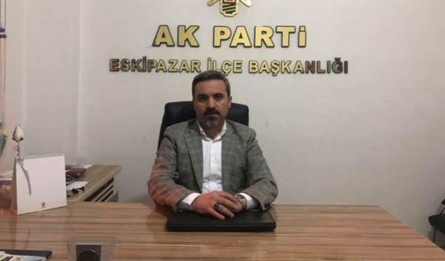 AKP Eskipazar İlçe Başkanı Ali Ünal İstifa Etti!