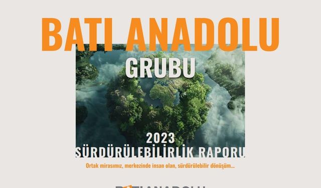 Batı Anadolu Grubu, ilk sürdürülebilirlik raporunu yayımladı