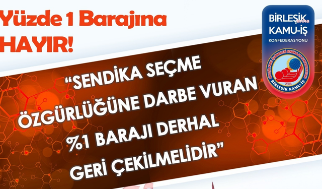 Birleşik Kamu İş Konfederasyonu %1 sendikal barajının getirilmesine tepkili