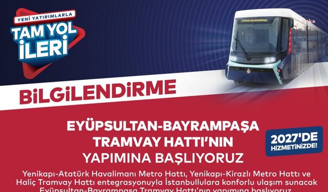 Eyüpsultan - Bayrampaşa Tramvay Hattı'nın yapımına başlanıyor 