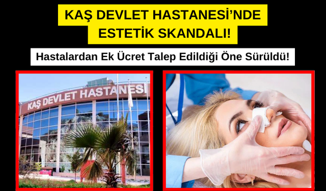 Kaş Devlet Hastanesi'nde Estetik Skandalı!